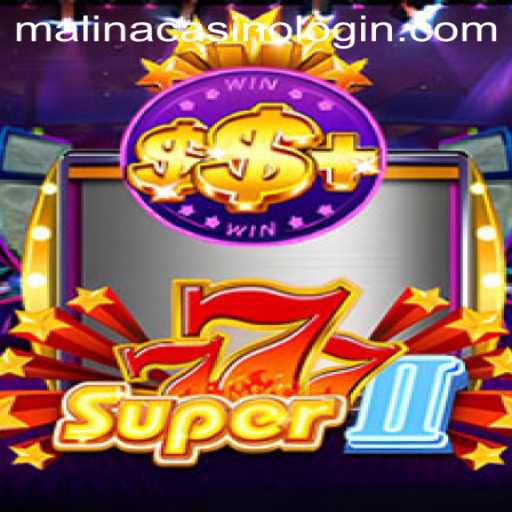 Unveiling the Excitement of Super777II at MalinaCasino