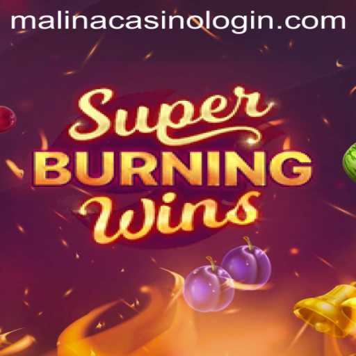 Exploring the Thrills of SuperBurningWins at MalinaCasino